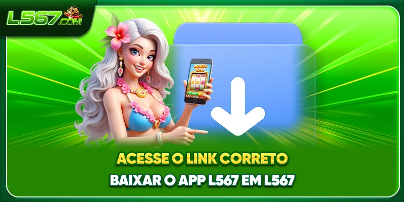 Acesse o link correto baixar o app L567 em L567