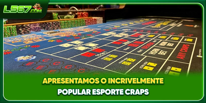 Apresentamos o incrivelmente popular esporte Craps