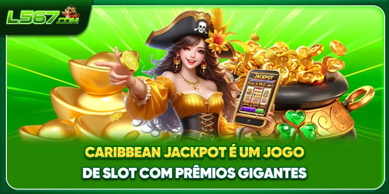Caribbean Jackpot é um jogo de slot com prêmios gigantes