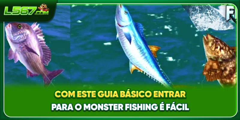 Com este guia básico, entrar para o Monster Fishing é fácil