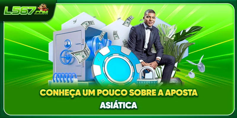 Conheça um pouco sobre a Aposta Asiática