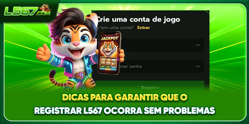 Dicas para garantir que o registrar L567 ocorra sem problemas