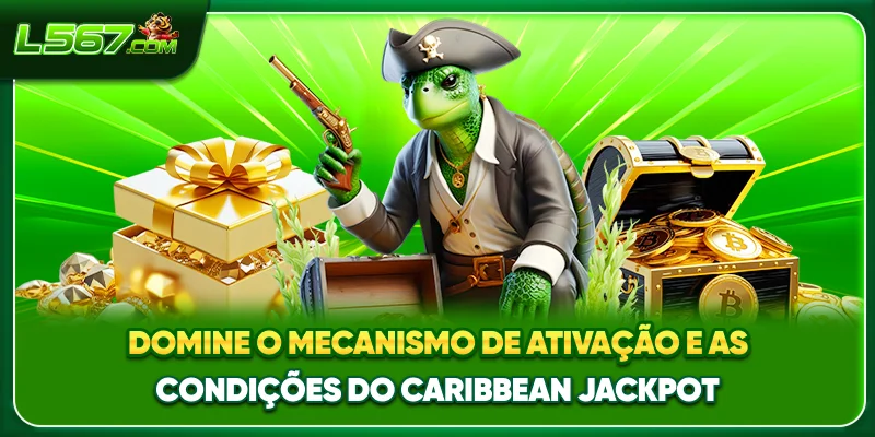 Domine o mecanismo de ativação e as condições do Caribbean Jackpot