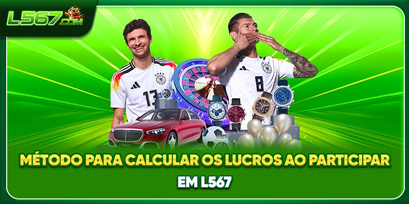 Método para calcular os lucros ao participar em L567