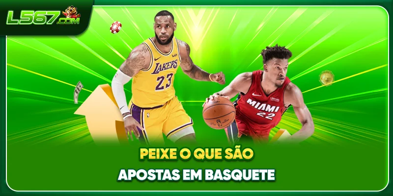 Peixe O que são apostas em basquete?