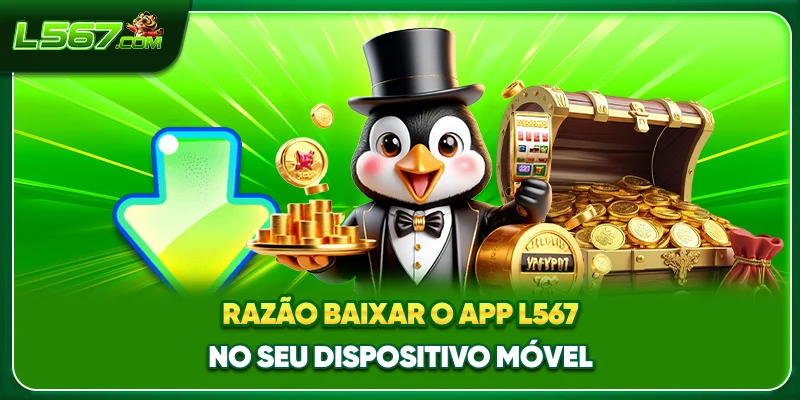 Razão baixar o app L567 no seu dispositivo móvel.