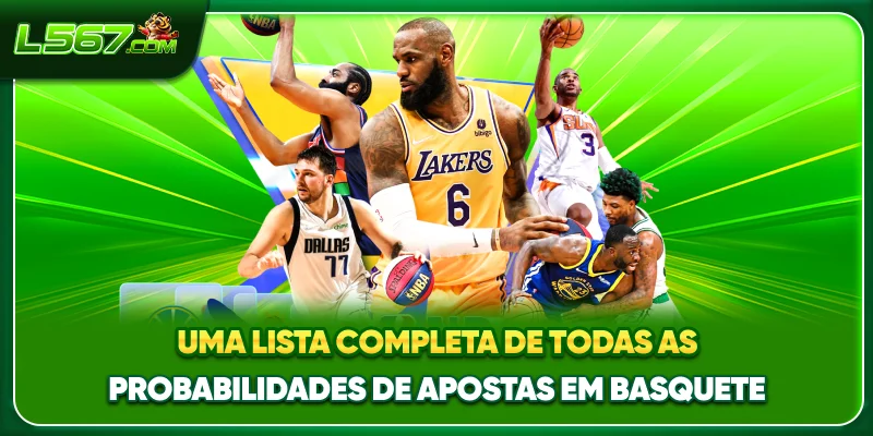 Uma lista completa de todas as probabilidades de apostas em basquete.